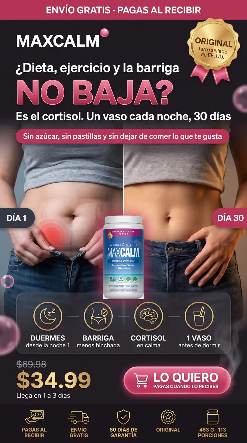 Dieta, ejercicio y la barriga no baja. Es el cortisol: un vaso cada noche, 30 dias. Sin azucar, sin pastillas y sin dejar de comer lo que te gusta. MAX CALM original, 453 g, 34.99 dolares, pagas al recibir